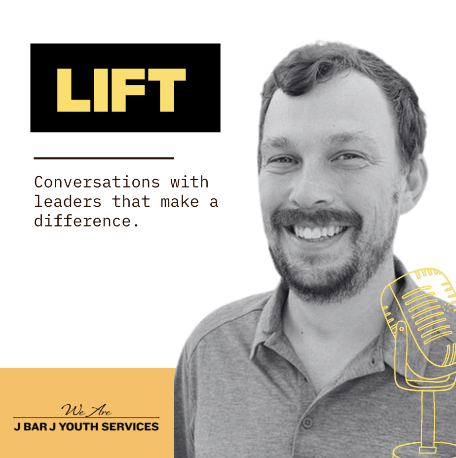 LIFT Podcast - a podcast of J Bar J Youth Services, hosted by Keith Riggs